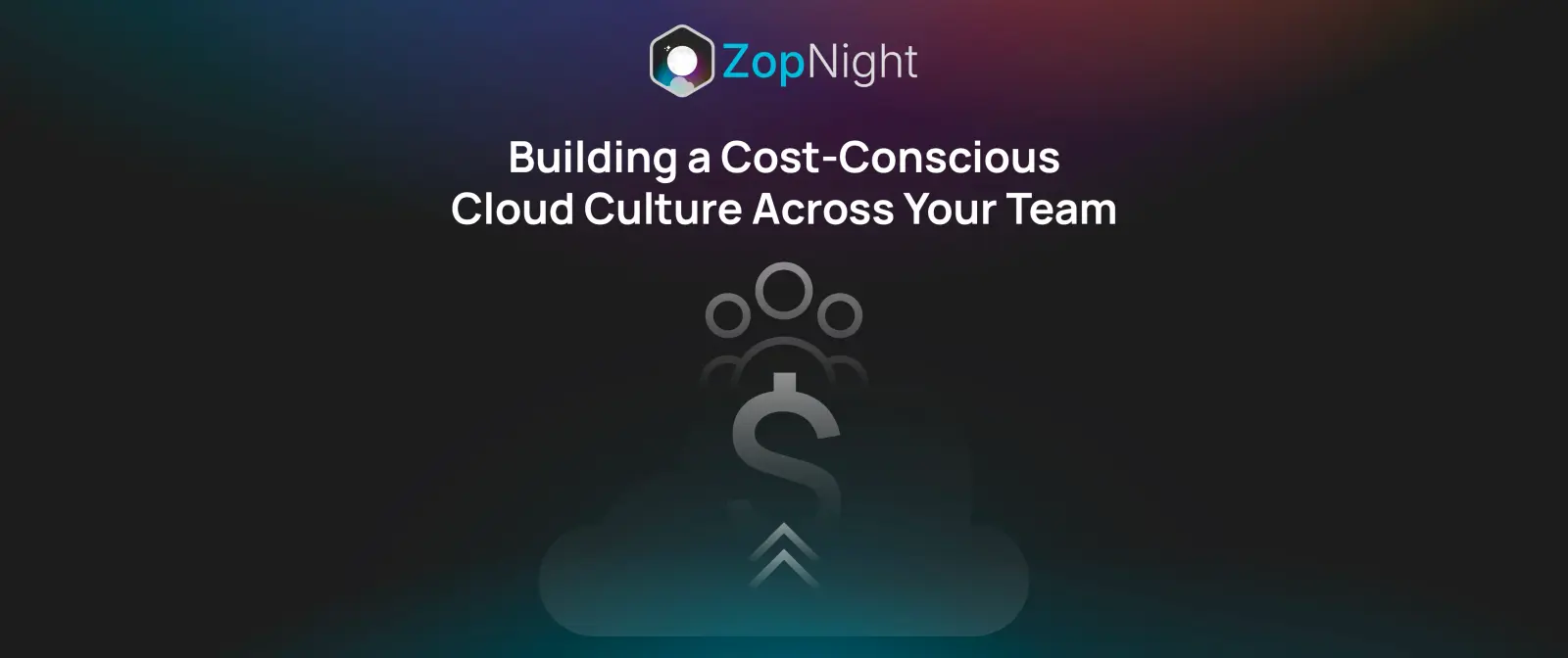Building a Cost-Conscious Cloud Culture Across Your Team