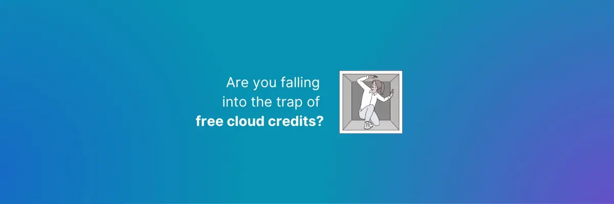  The Hidden Costs of Free Cloud Credits: A Startup’s Survival Guide