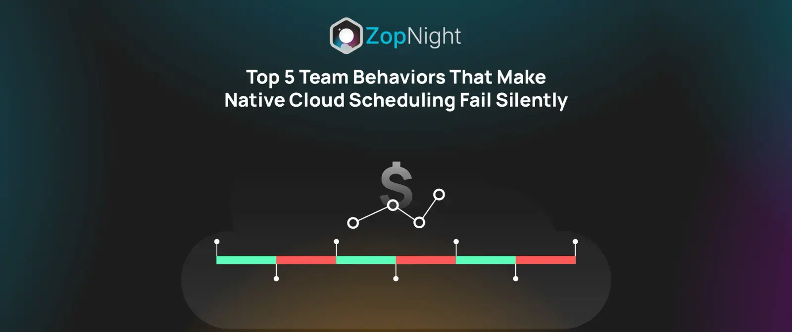 Top 5 Team Behaviors That Make Native Cloud Scheduling Fail Silently