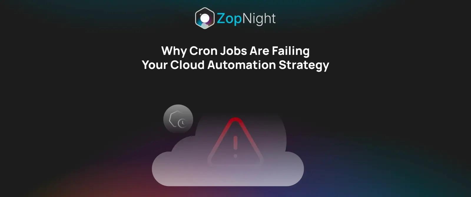 Why Cron Jobs Are Failing Your Cloud Automation Strategy