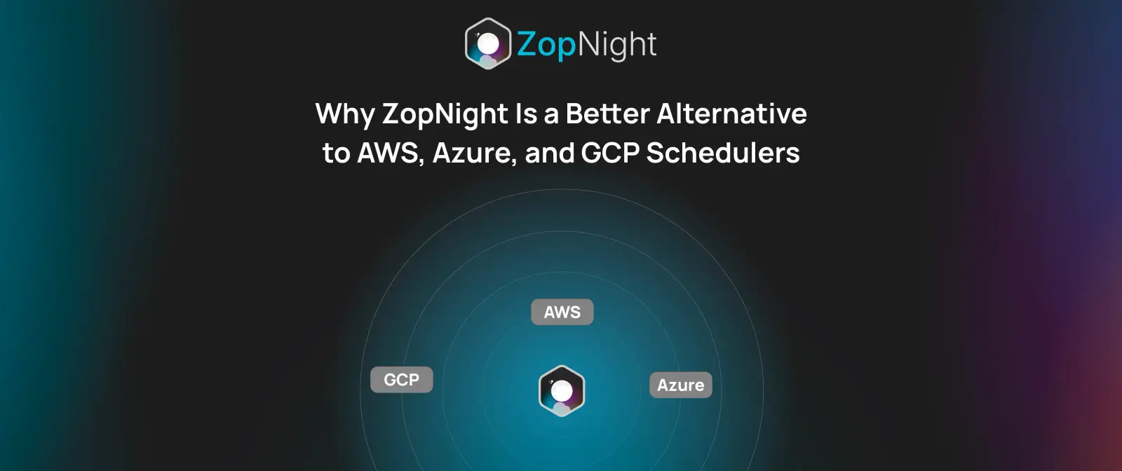Why ZopNight Is a Better Alternative to AWS, Azure, and GCP Schedulers